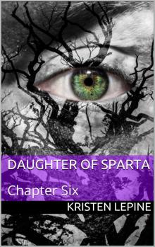      Daughter of Sparta: Chapter Six