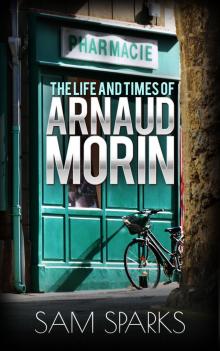      The Life and Times of Arnaud Morin
