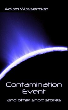      Contamination Event (Short Story #1)