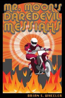      Mr. Moon's Daredevil Messiahs