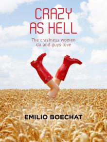      Crazy as Hell - The Craziness Women Do and Guys Love.