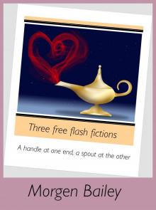      A Handle at One End, a Spout at the Other (three flash fictions)