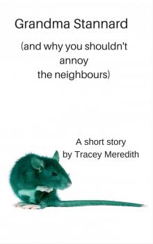      Grandma Stannard (and why you shouldn't annoy the neighbours)