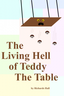      The Living Hell of Teddy the Table