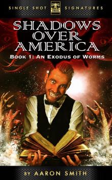      Shadows Over America, Book 1: An Exodus of Worms