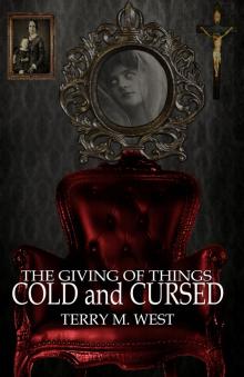      The Giving of Things Cold and Cursed