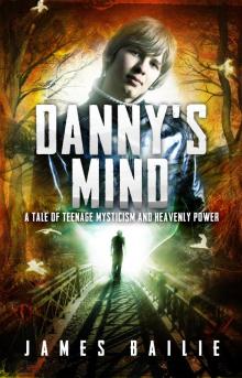      Danny's Mind: A Tale of Teenage Mysticism and Heavenly Power