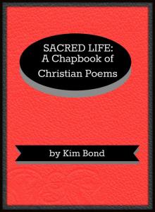      Sacred Life: A Chapbook of Christian Poems
