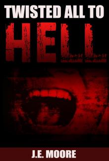      Twisted All To Hell