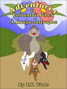      Adventures in Cottontail Pines - A Kanga-tastrophe