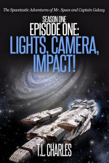      Episode One: Lights, Camera, Impact!