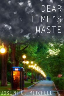      Dear Time's Waste