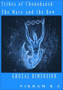      Tribes Of Chonohaush The Mace And The Bow - Ghozal Dimension Part 2