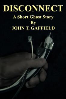      Disconnect - A Short Ghost Story