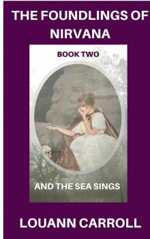     The Foundlings of Nirvana, Book Two, And the Sea Sings