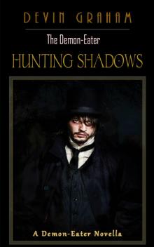      The Demon-Eater: Hunting Shadows (A Sample: Part 1 of The Demon-Eater)