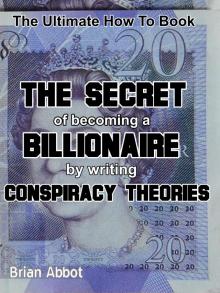      The Secret of Becoming A Billionaire By Writing Conspiracy Theories