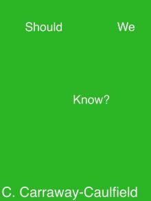      Should We Know?