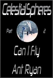      Celestial Spheres: Part Two: Can I Fly