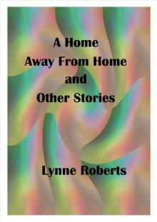      A Home Away From Home and Other Stories