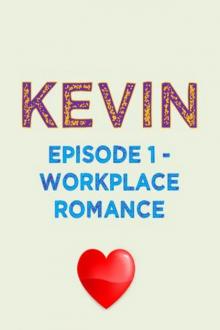      Kevin: Episode 1 - Workplace Romance