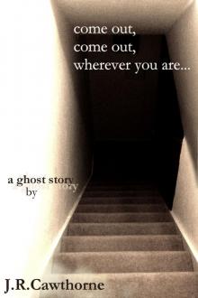      Come Out, Come Out, Wherever You Are...