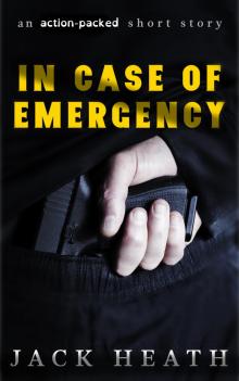      In Case Of Emergency: an action-packed short story