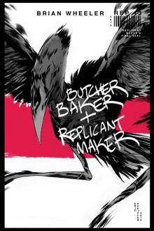     Butcher, Baker and Replicant Maker