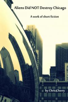      Aliens Did NOT Destroy Chicago