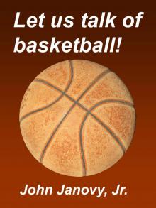      Let Us Talk of Basketball!