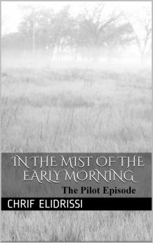      in the Mist of the Early Morning (Pilot Episode)