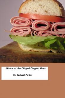      Silence of the Chipped Chopped Hams