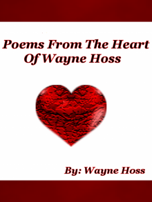      Poems From The Heart of Wayne Hoss
