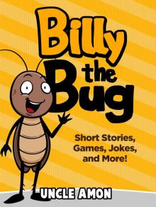      Billy the Bug: Short Stories, Games, Jokes, and More!