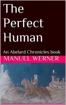      The Perfect Human: An Abelard Chronicles Book