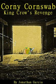      Corny Cornswab: King Crow's Revenge.