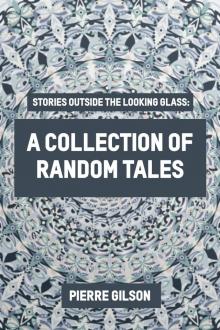      Stories Outside The Looking Glass: A Collection of Random Tales