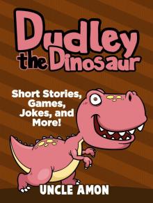      Dudley the Dinosaur: Short Stories, Games, Jokes, and More!