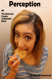      Perception or The Oatmeal Cookie & Michelle's Mind