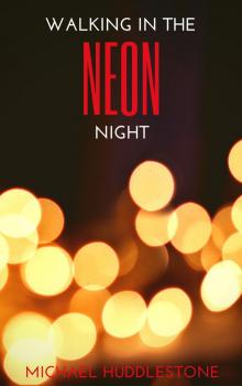      Walking In The Neon Night