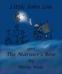      Little John Lou and the Mariner's Bow