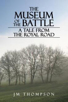      The Museum of the Battle: A Tale From the Royal Road