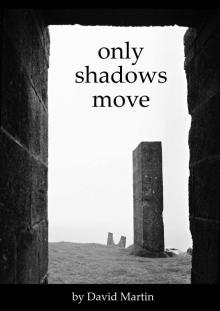     Only Shadows Move