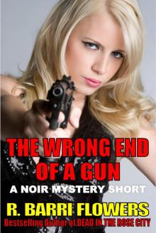      The Wrong End Of A Gun (A Noir Mystery Short)