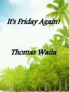      It's Friday Again