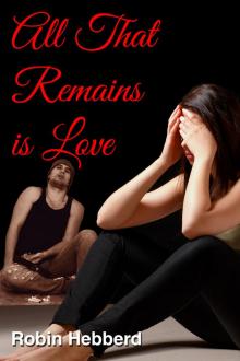     All That Remains is Love