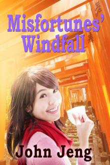      Misfortunes' Windfall