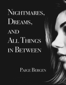      Nightmares, Dreams, and All Things in Between