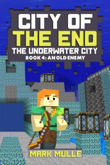      City of the End: The Underwater City, Book 4: An Old Enemy