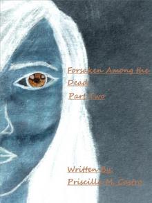      Forsaken Among the Dead:Part Two